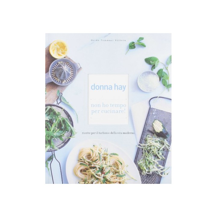 Non ho tempo per cucinare! Ricette per il turbinio della vita moderna